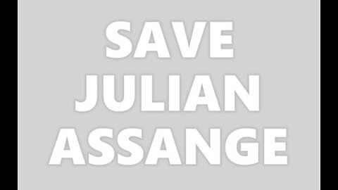 SAVING THE LIFE OF JULIAN ASSANGE - FULL EXTENDED VERSION