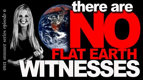 Flat Earth Deception, Part 6 | Flat Earth History | Flat Earth Has NO Witnesses | Evidence for Globe