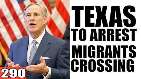 290. Texas to ARREST Migrant Crossing