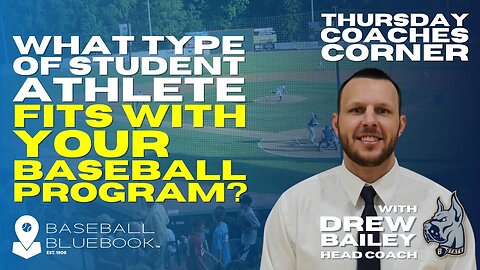 Drew Bailey - What type of student athlete fits with your baseball program?