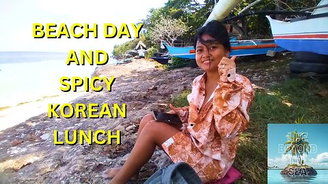 Beach Day and Spicy Korean Dinner