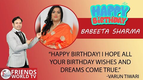 Warmest wishes for a very happy birthday, Babeeta Sharma Ji