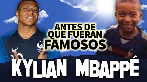 KYLIAN MBAPPE | Antes De Que Fueran Famosos | BIOGRAFIA