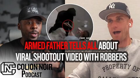 Armed Los Angeles Father Tells All About Viral Shootout Video With Robbers - Colion Noir Podcast