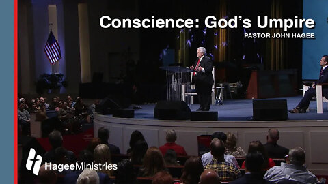 Pastor John Hagee - "Conscience: God's Umpire"