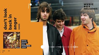 [Music box melodies] - Don’t Look Back In Anger by Oasis