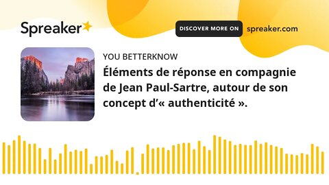 Éléments de réponse en compagnie de Jean Paul-Sartre, autour de son concept d’« authenticité ».