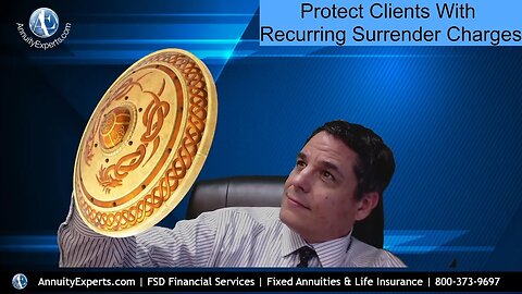 Protect & Offer Options To Annuity Clients With Recurring Surrender Charges Flex Premium Annuities