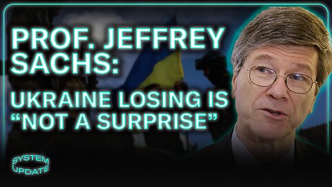 INTERVIEW: Prof. Jeffrey Sachs on Ukraine's War Failures