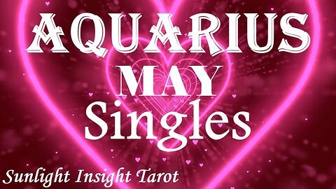 Aquarius *You Better Make Room For A Strong Loyal New Person, Not Like Your Past At All* May Singles