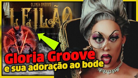 GLORIA GROOVE [LEILÃO] O CLIPE SERIA UM PACTO SATÂNICO?