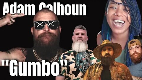 "Gumbo" - Adam Calhoun - Ft. Brodnax - Denum Jones - Dusty Leigh - {Reaction}- Adam Calhoun Reaction