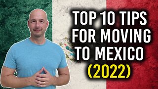 Top 10 Tips for Moving to Mexico (2022)