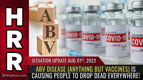 Situation Update, 8/1/22 - ABV disease (Anything But Vaccines)...