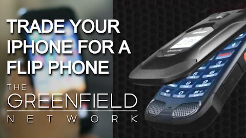 Why are we trading our iPhones For Flip Phones?! • THE GREENFIELD NETWORK