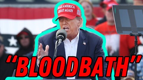 Evaluating Context: Did Trump Say There Will Be a "Bloodbath" If He's Not Reelected?