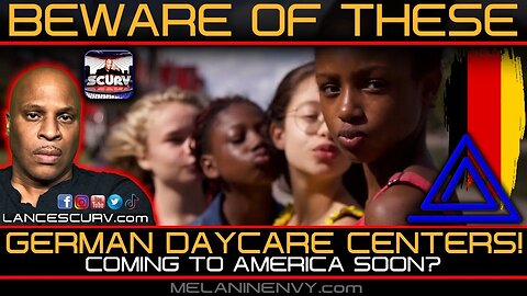 BEWARE OF THESE GERMAN DAYCARE CENTERS: COMING TO AMERICA SOON? | LANCESCURV