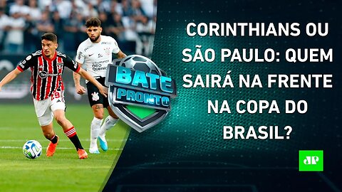 É HOJE! Corinthians e São Paulo SE ENFRENTAM em CLÁSSICO pela SEMI da Copa do Brasil! | BATE PRONTO