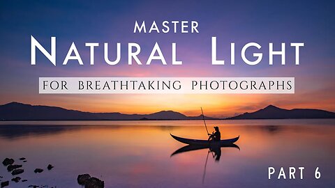 Master NATURAL LIGHT for BREATHTAKING PHOTOS - Photography Tutorial Part 6