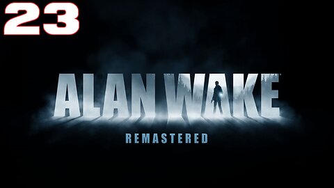 Alan Wake Remastered Part 23