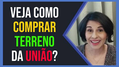 ✅COMO FICAR LIVRE DA TAXA DE OCUPAÇÃO E DO LAUDÊMIO COM A COMPRA DO TERRENO DA UNIÃOA