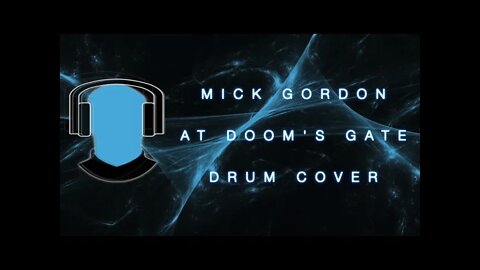 Mick Gordon At Doom's Gate Drum Cover