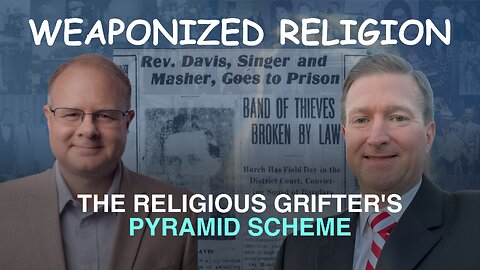 Weaponized Religion: The Religious Grifter's Pyramid Scheme - Episode 128 Wm. Branham Research