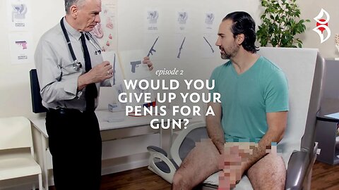 Would You Give Up Your Penis for a Gun?