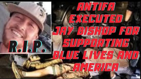 Ep.137 | JAY BISHOP TRUMP SUPPORTER WAS EXECUTED FASCIST STYLE 4 SUPPORTING BLUE LIVES & PATRIOTISM