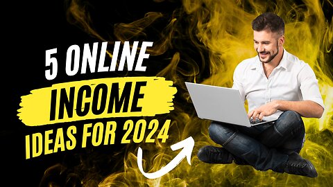 5 online income ideas for 2024