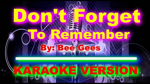 Don't Forget To Remember By Bee Gees [ KARAOKE VERSION ](1)