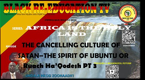 THE CANCELLING CULTURE OF SATAN – THE SPIRIT OF UBUNTU OR Ruach Ha’Qodesh PT 3