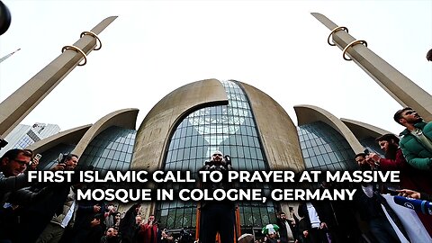 First Islamic call to prayer at massive mosque in Cologne, Germany