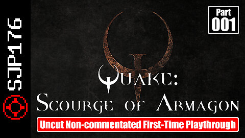 Quake: Scourge of Armagon—Part 001—Uncut Non-commentated First-Time Playthrough