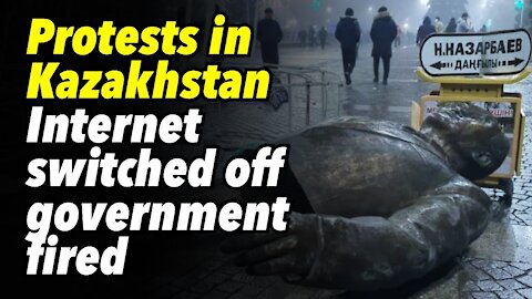 Protests erupt in Kazakhstan. Internet switched off, government fired