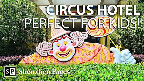 A Look Inside the Chimelong Circus Hotel in Zhuhai, a Perfect Hotel for Kids!