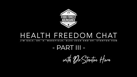 Health Freedom Chat Part 3- with Dr. Stanton Hom