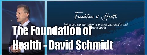 The Foundation of Health – David Schmidt