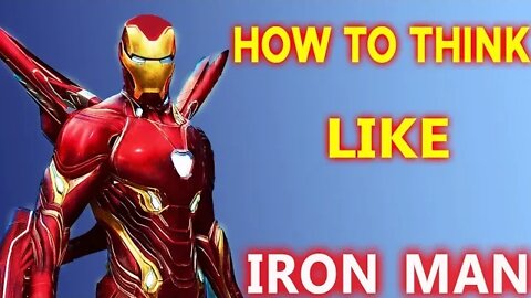 How To Think Like Iron Man