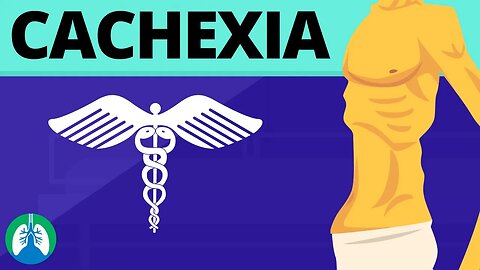 Cachexia (Medical Definition) | Quick Explainer Video