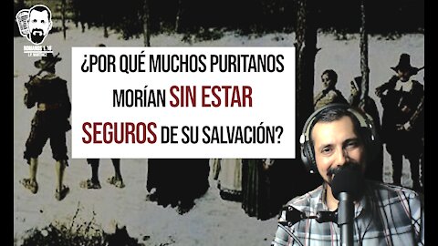 ¿Por qué muchos puritanos morían sin estar seguros de su salvación?