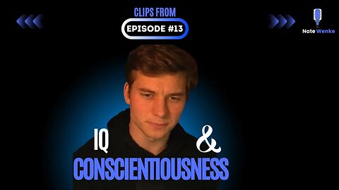 IQ and Conscientiousness | Nate Wenke Clips