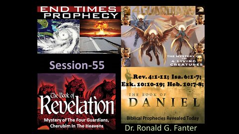 Mystery of The Four Guardians, Cherubim In The Heavens Session 55 Dr. Ronald G. Fanter