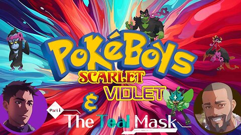 PokéBoys (Season 2 Interstitial) - Scarlet/Violet & The Teal Mask DLC