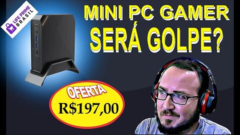 LIFE PRIME BRASIL e o Incrível MINI PC GAMER 4K Barato. Será Golpe? Fraude?