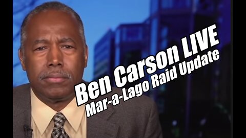 Ben Carson LIVE. Mar-a-Lago Raid Update. B2T Show Aug 15, 2022