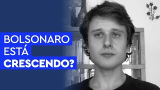 Bolsonaro está crescendo de novo?