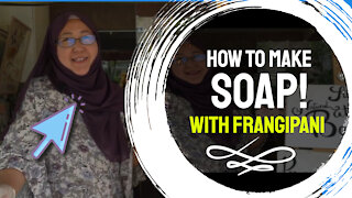 How to make soap! With local Frangipani