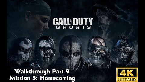 Call Of Duty: Ghosts Walkthrough Part 9 - Mission 5 - Homecoming Ultra Settings[4K UHD]