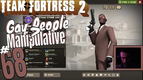 #68 Team Fortress 2 "Are Gay People Manipulative?" Christian Stone LIVE